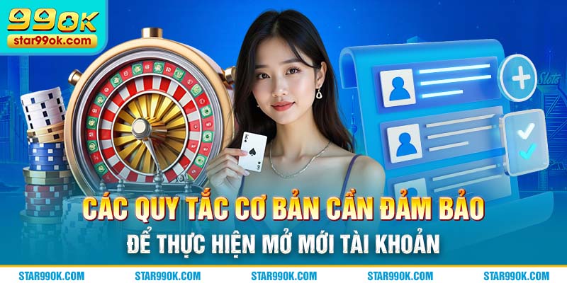 Các quy tắc cơ bản cần đảm bảo để thực hiện mở mới tài khoản