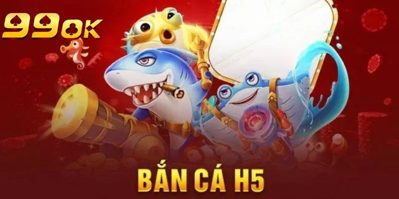 Bắn Cá H5